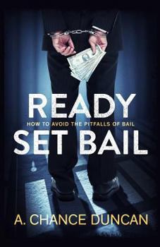 Paperback Ready Set Bail: How To Avoid The Pitfalls Of Bail Book