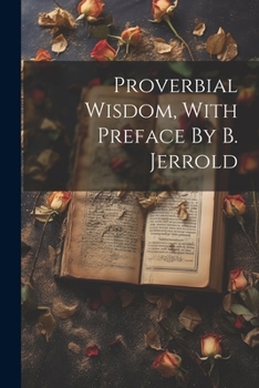 Paperback Proverbial Wisdom, With Preface By B. Jerrold Book