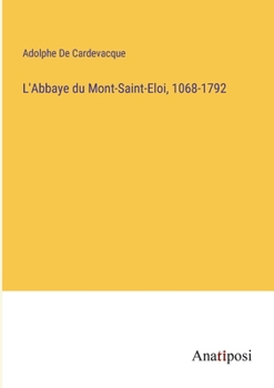 Paperback L'Abbaye du Mont-Saint-Eloi, 1068-1792 [French] Book