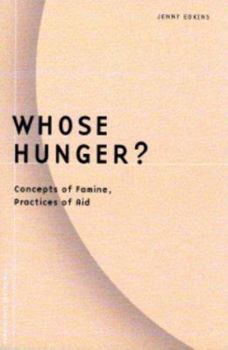 Hardcover Whose Hunger?: Concepts of Famine, Practices of Aid Book