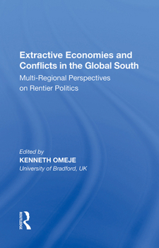 Paperback Extractive Economies and Conflicts in the Global South: Multi-Regional Perspectives on Rentier Politics Book