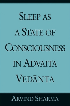 Hardcover Sleep as a State of Consciousness in Advaita Ved&#257;nta Book