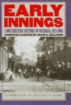 Hardcover Early Innings: A Documentary History of Baseball, 1825-1908 Book