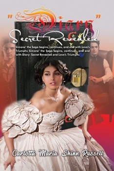 Diary Secret Revealed: Simone' the Saga begins, continues, and end with Love's Triumphs Simone' the Saga begins, continues, and end with Diary: Secret Revealed and Love's Triumphs