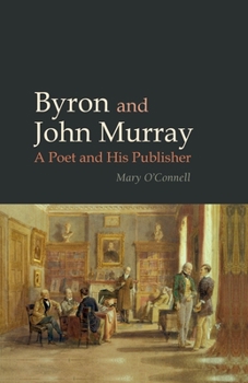 Hardcover Byron and John Murray: A Poet and His Publisher Book