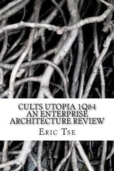 Paperback Cults Utopia 1Q84 An Enterprise Architecture Review Book