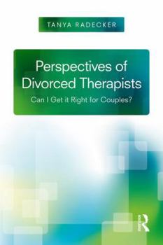 Paperback Perspectives of Divorced Therapists: Can I Get It Right for Couples? Book
