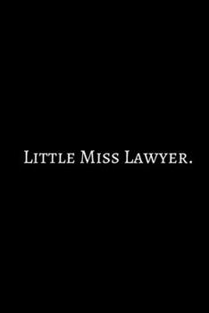 Paperback Little Miss: Lawyer Gift Notebook: 120-Page Journal (Funny Journals). Funny Lawyer Gift, Lawyer Retirement Gift, Funny Birthday Gif Book