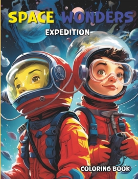 Space Wonders Expedition: A coloring book full of cosmic adventure.