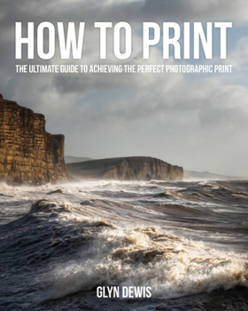 Paperback How to Print: The Ultimate Guide to Achieving the Perfect Photographic Print Book