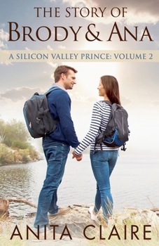 The Story of Brody and Ana (Silicon Valley Prince) - Book #2 of the A Silicon Valley Prince