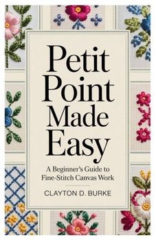 Paperback Petit Point Made Easy: A Beginner's Guide to Fine-Stitch Canvas Work Book