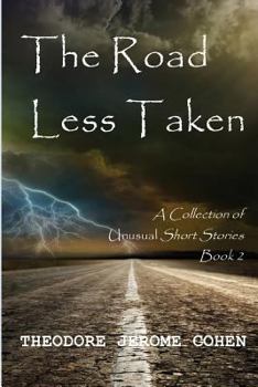 The Road Less Taken: A Collection of Unusual Short stories - Book #2 of the Road Less Taken