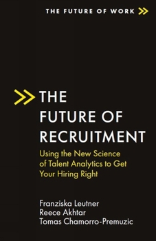 Paperback The Future of Recruitment: Using the New Science of Talent Analytics to Get Your Hiring Right Book