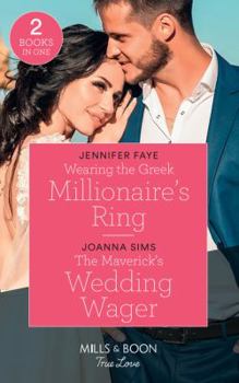 Paperback Wearing The Greek Millionaire's Ring: Wearing the Greek Millionaire's Ring / The Maverick's Wedding Wager (Montana Mavericks: Six Brides for Six Brother) (Mills & Boon True Love) Book