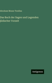 Das Buch der Sagen und Legenden jüdischer Vorzeit