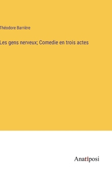 Les gens nerveux; Comedie en trois actes (French Edition)