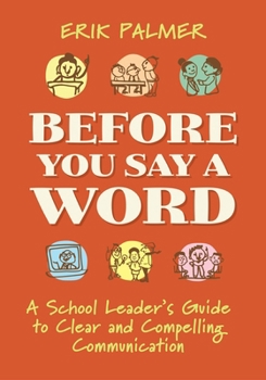 Paperback Before You Say a Word: A School Leader's Guide to Clear and Compelling Communication Book