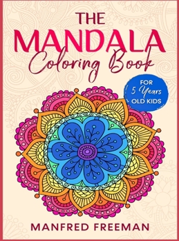 The Mandala Coloring Book: For 5 Years old Kids