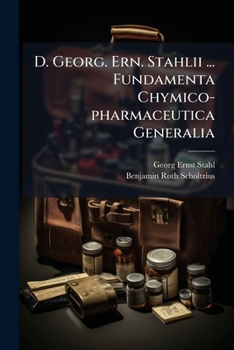Paperback D. Georg. Ern. Stahlii ... Fundamenta Chymico-pharmaceutica Generalia: Accesit Manuductio Ad Enchirises Artis Pharmaceuticae Specialis... [Latin] Book