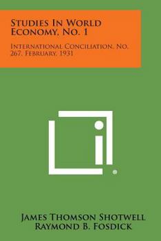 Paperback Studies in World Economy, No. 1: International Conciliation, No. 267, February, 1931 Book