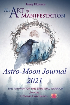 Paperback The Art of Manifestation Astro-Moon Journal 2021: The Pathway of the Spiritual Warrior Book