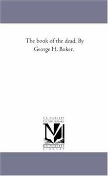 Paperback The Book of the Dead. by George H. Boker. Book
