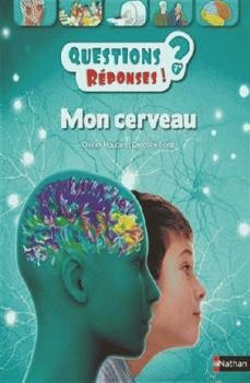 Mon cerveau - Questions ? Réponses ! 7+ (49)