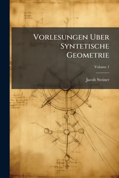Paperback Vorlesungen Uber Syntetische Geometrie: Die Theorie Der Kegelschnitte, Volume 1 [German] Book
