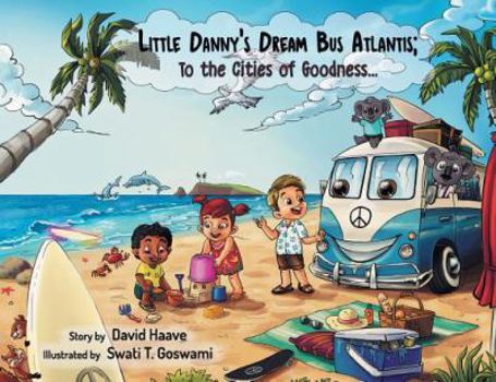 Paperback Little Danny's Dream Bus Atlantis; To the Cities of Goodness! Book
