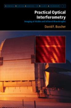Practical Optical Interferometry: Imaging at Visible and Infrared Wavelengths - Book  of the Cambridge Observing Handbooks for Research Astronomers