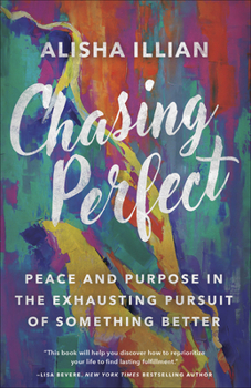 Paperback Chasing Perfect: Peace and Purpose in the Exhausting Pursuit of Something Better Book