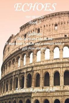 Paperback Echoes: Book Three - Gallicus! the Spirit and the Sword Book