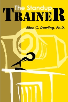 Paperback The Standup Trainer: Techniques from the Theater and the Comedy Club to Help Your Students Laugh, Stay Awake, and Learn Something Useful Book