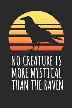 Paperback No Creature Is More Mystical Than The Raven: Blank Lined Notebook Book