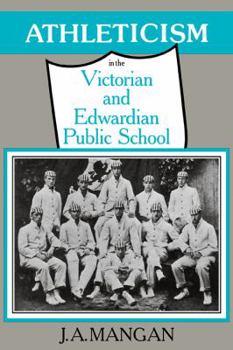 Paperback Athleticism in the Victorian and Edwardian Public School: The Emergence and Consolidation of an Educational Ideology Book