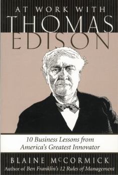 Paperback At Work with Thomas Edison: 10 Business Lessons from America's Greatest Innovator Book
