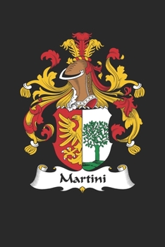Martini: Martini Coat of Arms and Family Crest Notebook Journal (6 x 9 - 100 pages)