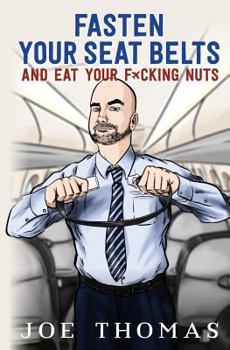 Paperback Fasten Your Seat Belts and Eat Your Fucking Nuts Book