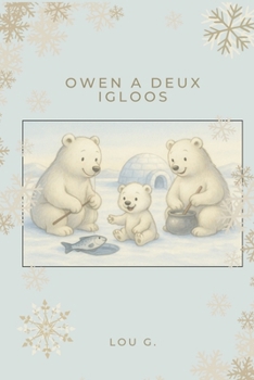 Owen a deux igloos (French Edition)
