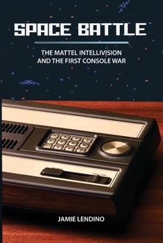 Paperback Space Battle: The Mattel Intellivision and the First Console War Book