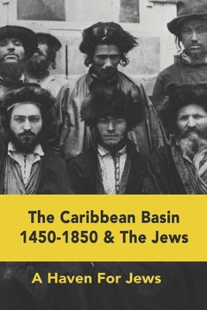 The Caribbean Basin 1450-1850 & The Jews: A Haven For Jews: World History Book