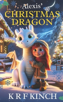 Paperback Alexis' Christmas Dragon: A Snowy Friendship Book
