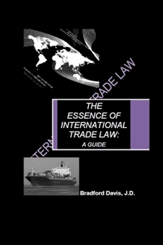 Paperback The Essence of International Trade Law: A Guide Book