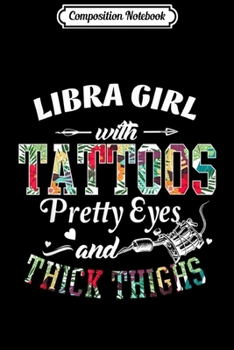 Composition Notebook: Libra Girl Tattoos September October Pretty Eyes Thick Thigh  Journal/Notebook Blank Lined Ruled 6x9 100 Pages