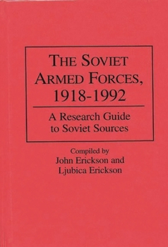 Hardcover The Soviet Armed Forces, 1918-1992: A Research Guide to Soviet Sources Book