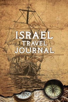 Israel Travel Journal: Notebook 120 Pages lined 6x9 Vacation Trip Planner Travel Diary Farewell Gift Holiday Planner