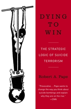 Paperback Dying to Win: The Strategic Logic of Suicide Terrorism Book