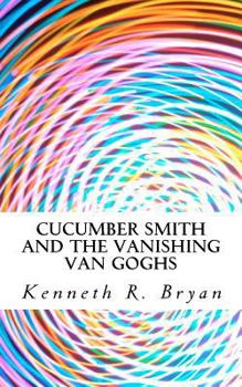 Paperback Cucumber Smith and the Vanishing Van Goghs Book