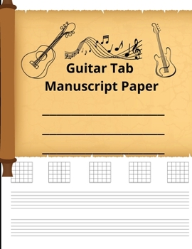 Guitar Tab Manuscript Paper: Tablature Sheet Music Staff Manuscript Composition Paper, for Guitar Players, Musicians, Teachers, and Students